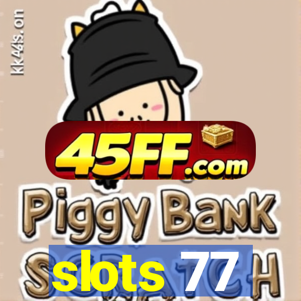slots 77